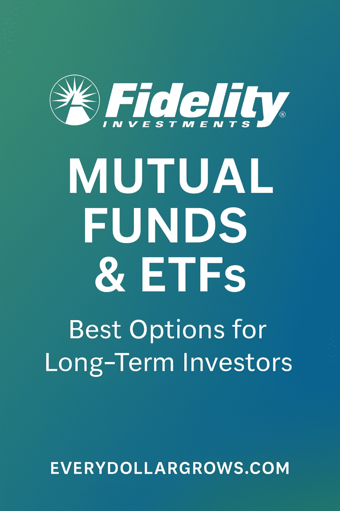 Fidelity Mutual Funds and ETFs — Best Options for Long-Term Investors | EveryDollarGrows.com