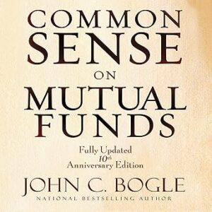 Common Sense on Mutual Funds by John C. Bogle
